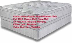 New- hard to find double sided mattresses, that can be flipped periodically for extended live. These Symbol "Ambassador" mattress sets have a 10 year non prorated warranty. Full sets of soft plush, or firm are $599. Pillowtop full sets are $100 more,