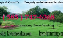 lawncaretaker.com We take care of property maintenance in Ontario county and surounding areas. Tripp's & Carroll's Property Maintenance Services Commercial & residential mowing fully insured, references, quality / reliable/ reasonable pricing. Website: